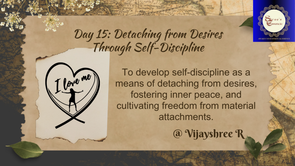Day 15: Detaching from Desires Through Self-Discipline - Shree's Essencia